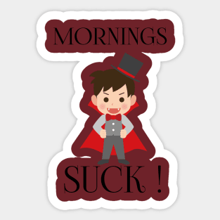 Mornings Suck Sticker